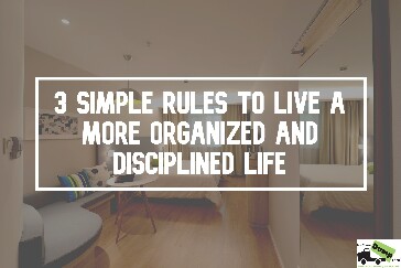 Simple Rules To Live A More Organized & Discipline